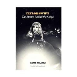 Thunder Bay Press Taylor Swift: The Stories Behind the Songs - by Annie Zaleski (Hardcover)