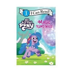 Harper Collins My Little Pony: Magic Runs Wild - (I Can Read Level 1) by Hasbro (Paperback)