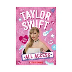 Taylor Swift: All Access - by Scholastic (Paperback)