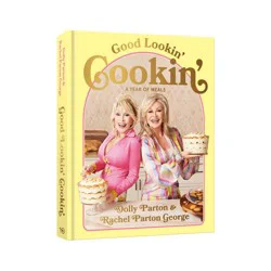 Penguin Publishing Good Lookin' Cookin' - by Dolly Parton & Rachel Parton George (Hardcover)