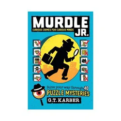 Hachette Book Group Murdle Jr.: Curious Crimes for Curious Minds - (Murdle Jr. Puzzles) by G T Karber (Paperback)