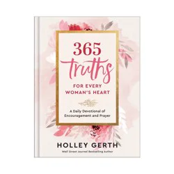 Baker Publishing Group 365 Truths for Every Woman's Heart - by Holley Gerth (Hardcover)