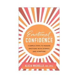 Baker Publishing Group Emotional Confidence - by Michelle Alicia Acc Cplc (Paperback)