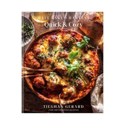 Random House Half Baked Harvest Quick & Cozy - by Tieghan Gerard (Hardcover)