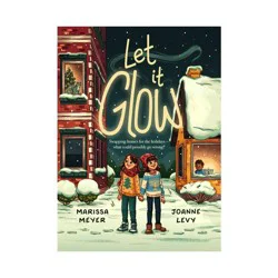 Macmillan Publishers Let It Glow - by Marissa Meyer & Joanne Levy (Paperback)