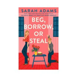 Random House Beg, Borrow, or Steal - by Sarah Adams (Paperback)