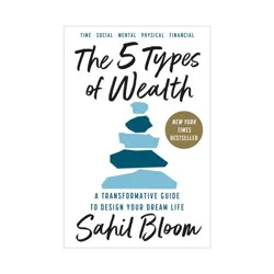 Random House The 5 Types of Wealth - by Sahil Bloom (Hardcover)