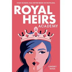 Hachette Book Group Royal Heirs Academy - by Lindsey Duga (Paperback)