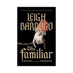 Macmillan Publishers The Familiar - by Leigh Bardugo (Paperback)
