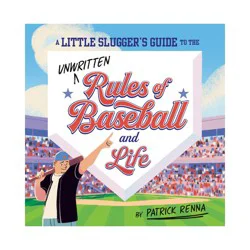 Penguin Publishing A Little Slugger's Guide to the Unwritten Rules of Baseball and Life - by Patrick Renna (Hardcover)