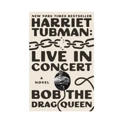 Simon & Schuster Harriet Tubman: Live in Concert - by Bob the Drag Queen (Hardcover)