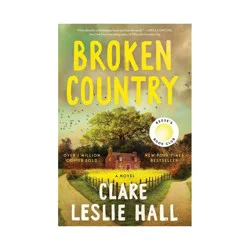 Simon & Schuster Broken Country - by Clare Leslie Hall (Hardcover)