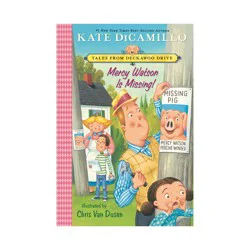 Candlewick Press Mercy Watson Is Missing! - (Tales from Mercy Watson's Deckawoo Drive) by Kate DiCamillo (Paperback)