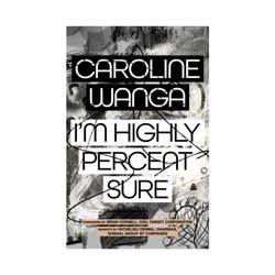 Harper Collins I'm Highly Percent Sure - by Caroline A Wanga (Hardcover)