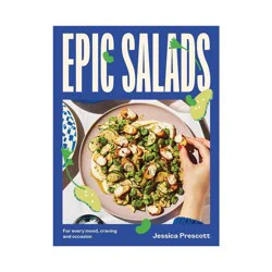 Chronicle Books Epic Salads - by Jessica Prescott (Hardcover)