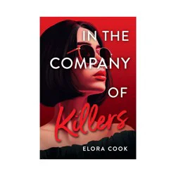 Hachette Book Group In the Company of Killers - by Elora Cook (Paperback)