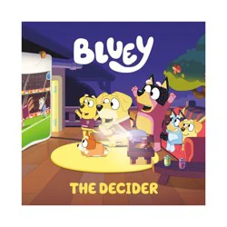 Penguin Publishing Bluey: The Decider - by Penguin Young Readers Licenses (Paperback)