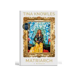 Random House Matriarch - by Tina Knowles (Hardcover)