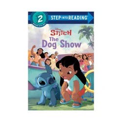 The Dog Show (Disney Stitch) - (Step Into Reading) by Random House Disney (Paperback)