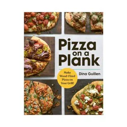 Hachette Book Group Pizza on a Plank - by Dina Guillen (Hardcover)