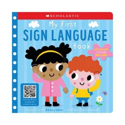 My First Sign Language Book: Scholastic Early Learners: 25 First Words to Teach Baby! - by Scholastic Early Scholastic Early Learners (Board Book)