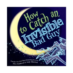 Sourcebooks How to Catch an Invisible Bad Guy - by Alice Walstead (Hardcover)