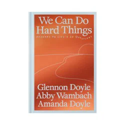Random House We Can Do Hard Things - by Glennon Doyle & Abby Wambach & Amanda Doyle (Hardcover)