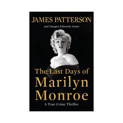 Hachette Book Group The Last Days of Marilyn Monroe - by James Patterson & Imogen Edwards-Jones (Hardcover)