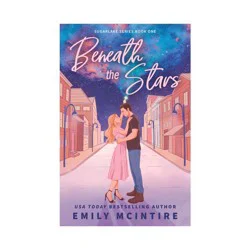Sourcebooks Beneath the Stars - (Sugarlake) by Emily McIntire (Paperback)