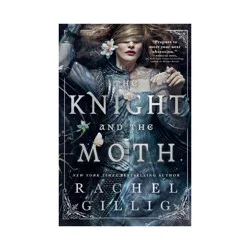 Hachette Book Group The Knight and the Moth - (The Stonewater Kingdom) by Rachel Gillig (Hardcover)