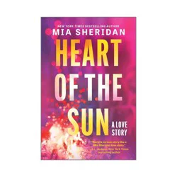 Harper Collins Heart of the Sun - by Mia Sheridan (Paperback)