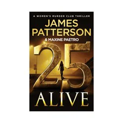 Hachette Book Group 25 Alive - (A Women's Murder Club Thriller) by James Patterson & Maxine Paetro (Hardcover)