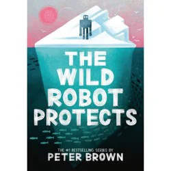Hachette Book Group The Wild Robot Protects - by Peter Brown (Paperback)