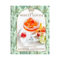 Simon & Schuster White Lotus Official Cocktail Collection -by Sarah Gualtieri (Hardcover)