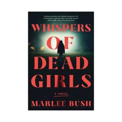 Sourcebooks Whispers of Dead Girls - by Marlee Bush (Paperback)