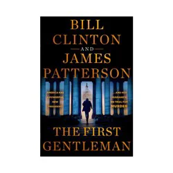 Hachette Book Group The First Gentleman - by James Patterson & Bill Clinton (Hardcover)