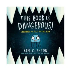 Random House This Book Is Dangerous! (a Narwhal and Jelly Picture Book #1) - (Narwhal and Jelly Book) by Ben Clanton (Hardcover)
