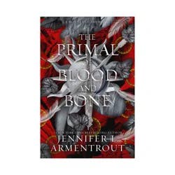Simon & Schuster The Primal of Blood and Bone - (Blood and Ash) by Jennifer L Armentrout (Hardcover)