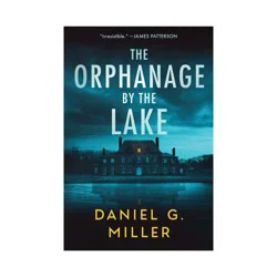 Sourcebooks The Orphanage by the Lake - by Daniel G Miller (Paperback)