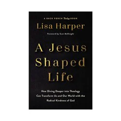 Baker Publishing Group A Jesus-Shaped Life - by Lisa Harper (Hardcover)