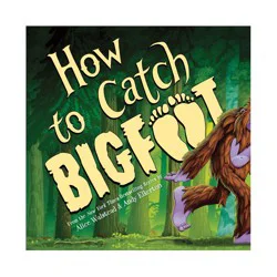 Sourcebooks How to Catch Bigfoot - by Alice Walstead (Hardcover)