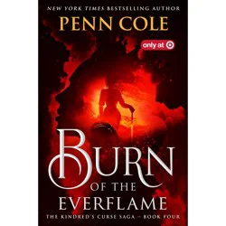 Simon & Schuster Burn of the Everflame (Target Exclusive) - by Penn Cole (Hardcover)