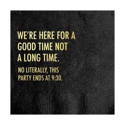 Pretty Alright Goods 20ct 'We're Here for a Good Time Not A Long Time' Cocktail Napkins