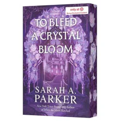 Harper Collins To Bleed a Crystal Bloom (Target Exclusive) - by Sarah A. Parker (Paperback)
