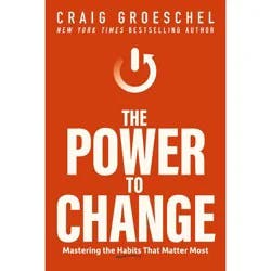 Harper Collins The Power to Change - by Craig Groeschel (Paperback)