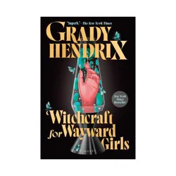 Penguin Publishing Witchcraft for Wayward Girls - by Grady Hendrix (Paperback)