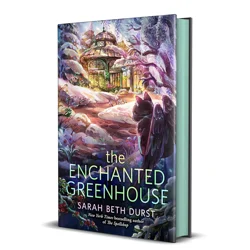 Enchanted Greenhouse By Sarah Beth Durst