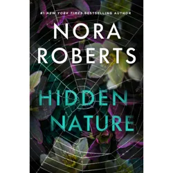 Macmillan Publishers Hidden Nature - by Nora Roberts (Hardcover)