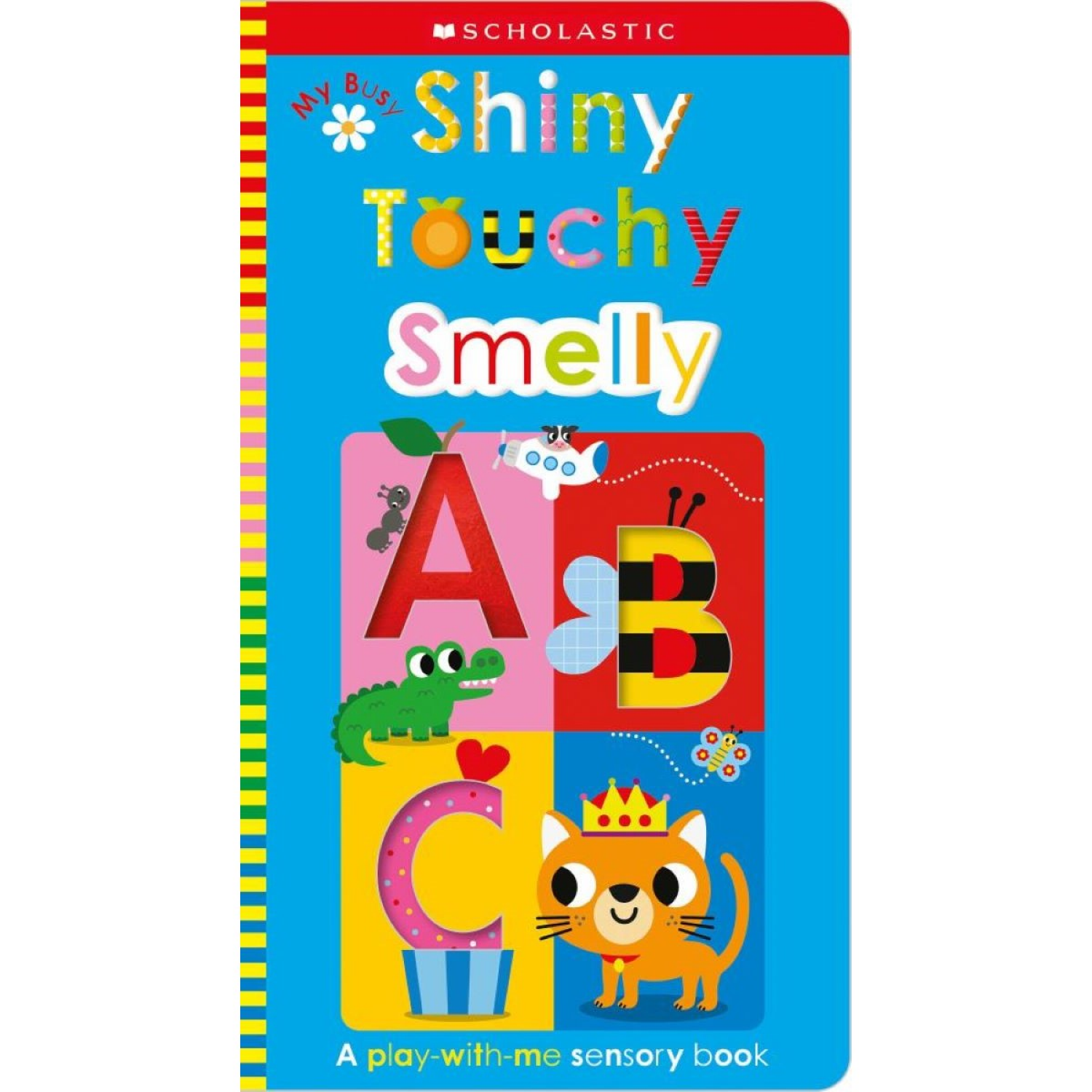 slide 1 of 1, My Busy Shiny Touchy Smelly Abc: Scholastic Early Learners (Touch and Explore) - (Hardcover), 1 ct