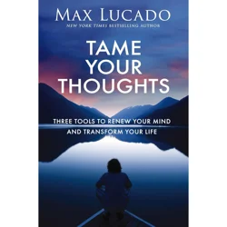 Tame Your Thoughts By Max Lucado